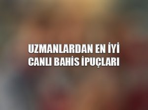 Uzmanlardan en iyi canlı bahis ipuçları