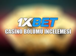 1xbet casino bölümü incelemesi